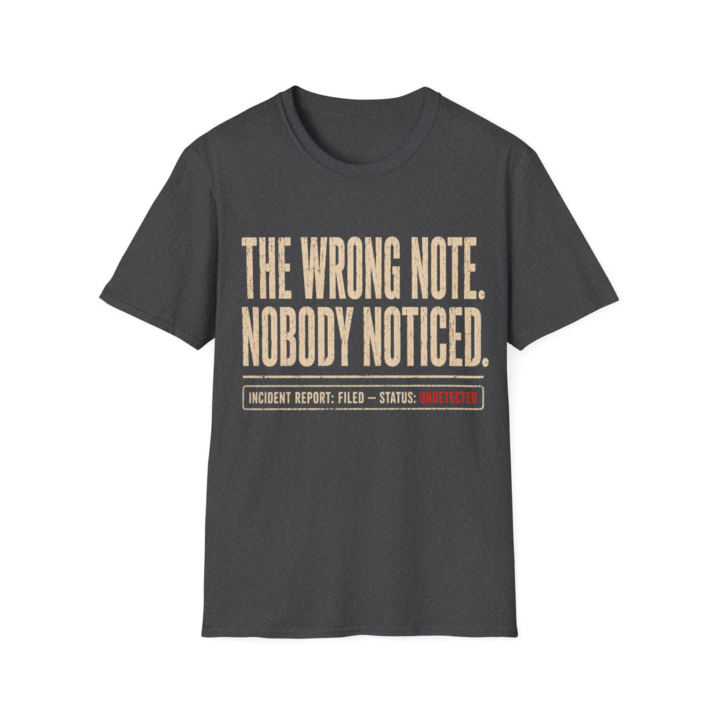 The Wrong Note. Nobody Noticed T-Shirt