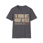 The Wrong Note. Nobody Noticed T-Shirt