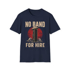 No Band. For Hire T-Shirt