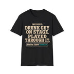Drunk Guy On Stage T-Shirt