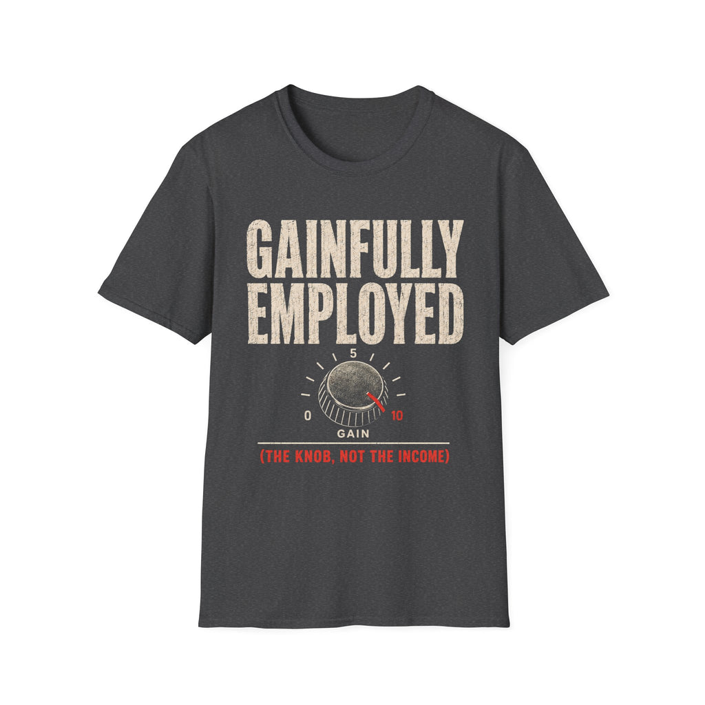 Gainfully Employed T-Shirt