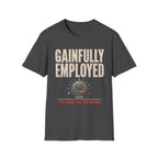 Gainfully Employed T-Shirt