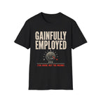 Gainfully Employed T-Shirt