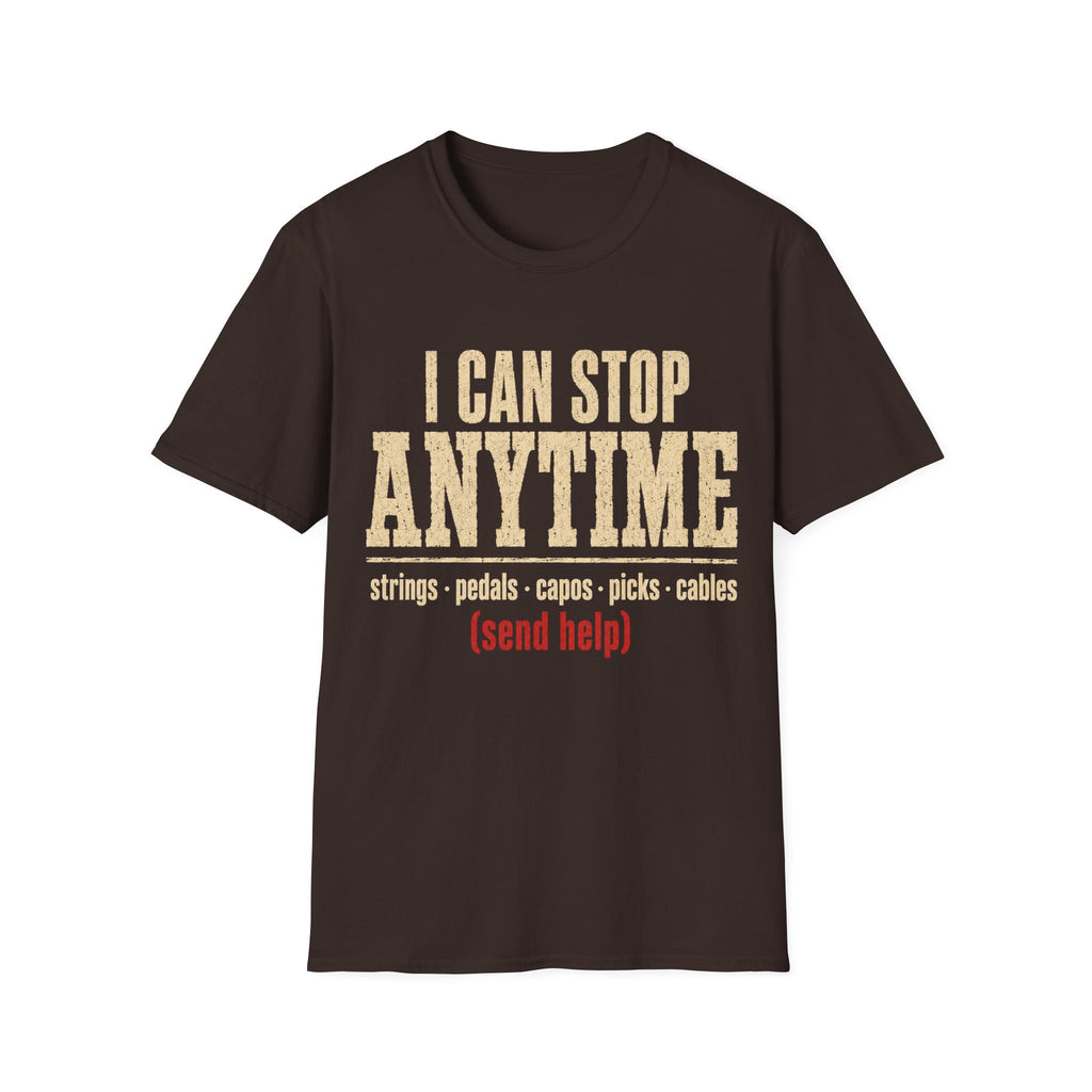 I Can Stop Anytime T-Shirt