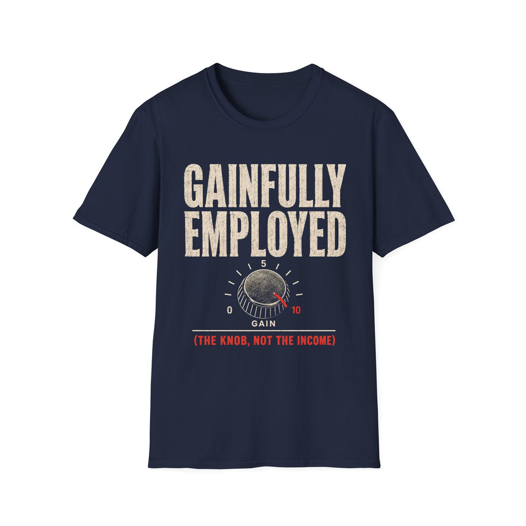Gainfully Employed T-Shirt