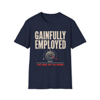 Gainfully Employed T-Shirt