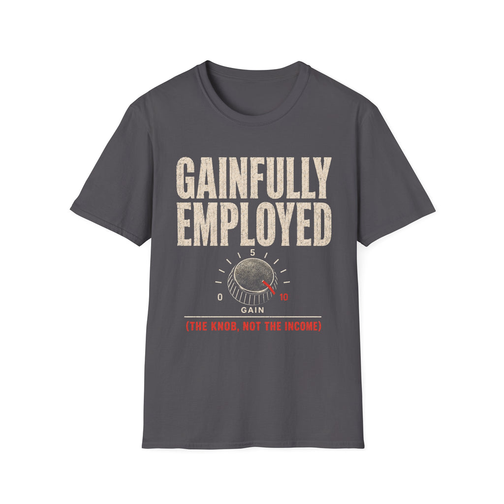 Gainfully Employed T-Shirt
