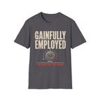 Gainfully Employed T-Shirt