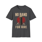 No Band. For Hire T-Shirt