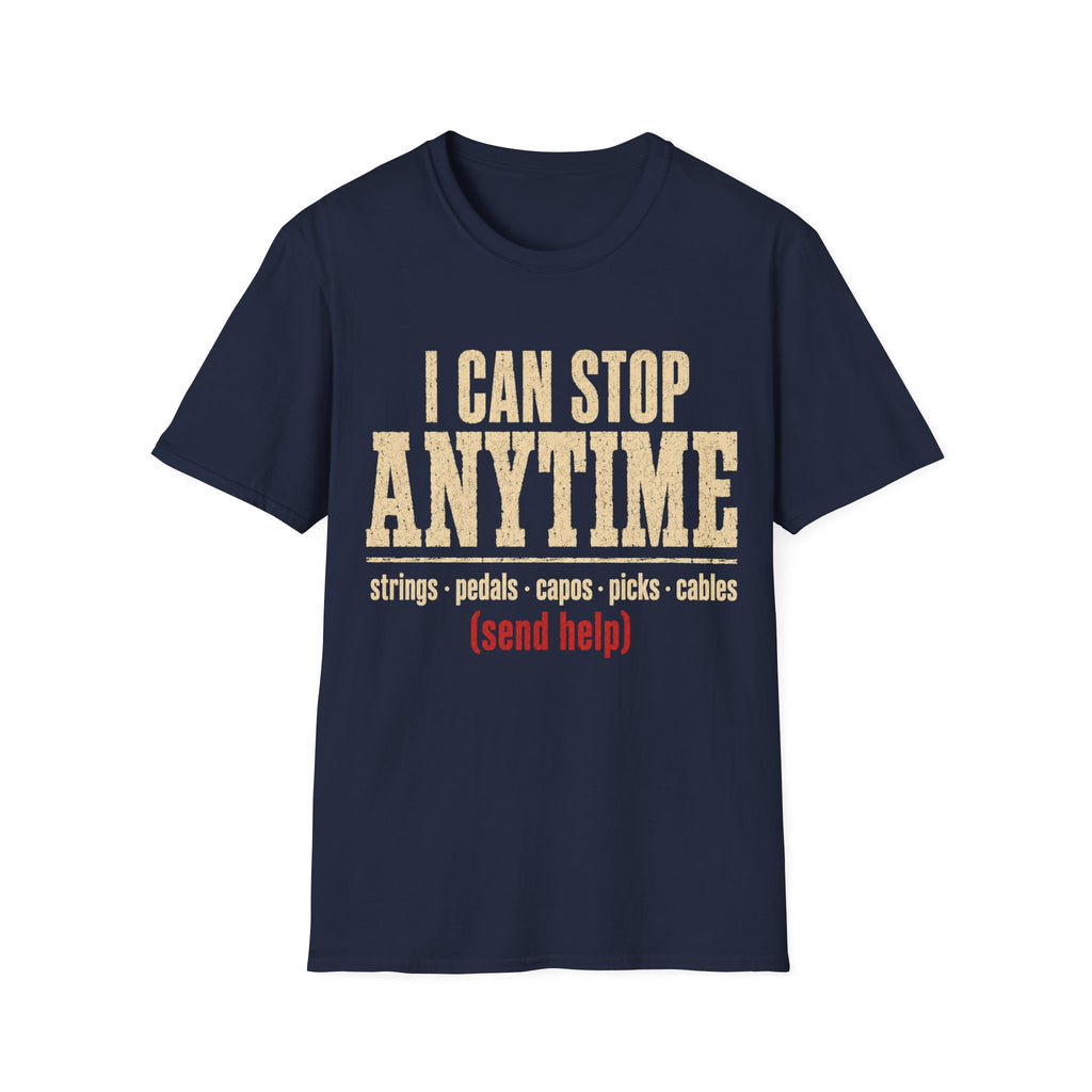 I Can Stop Anytime T-Shirt