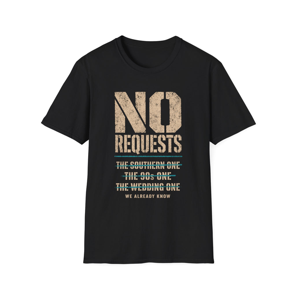 No Requests T-Shirt