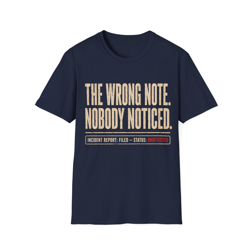 The Wrong Note. Nobody Noticed T-Shirt