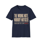 The Wrong Note. Nobody Noticed T-Shirt