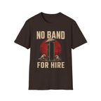 No Band. For Hire T-Shirt