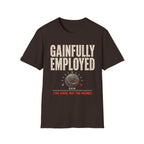 Gainfully Employed T-Shirt