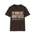 The Wrong Note. Nobody Noticed T-Shirt