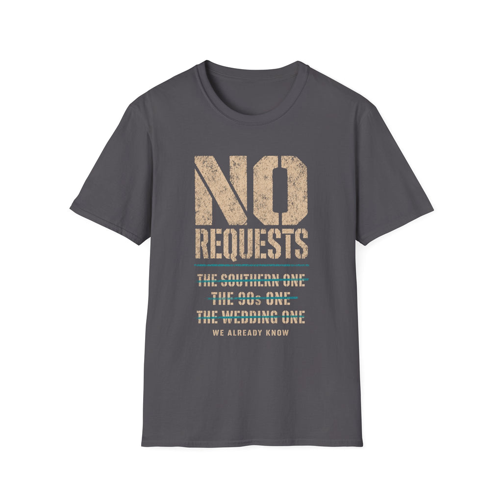 No Requests T-Shirt