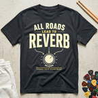 All Roads Lead To Reverb T-Shirt