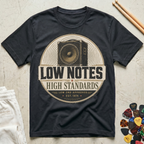 Low Notes, High Standards T-Shirt