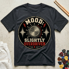 Mood: Slightly Overdriven T-Shirt