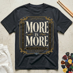 More Is More-Virtuoso Division T-Shirt