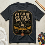 Please Remain Seated In The Pocket T-Shirt