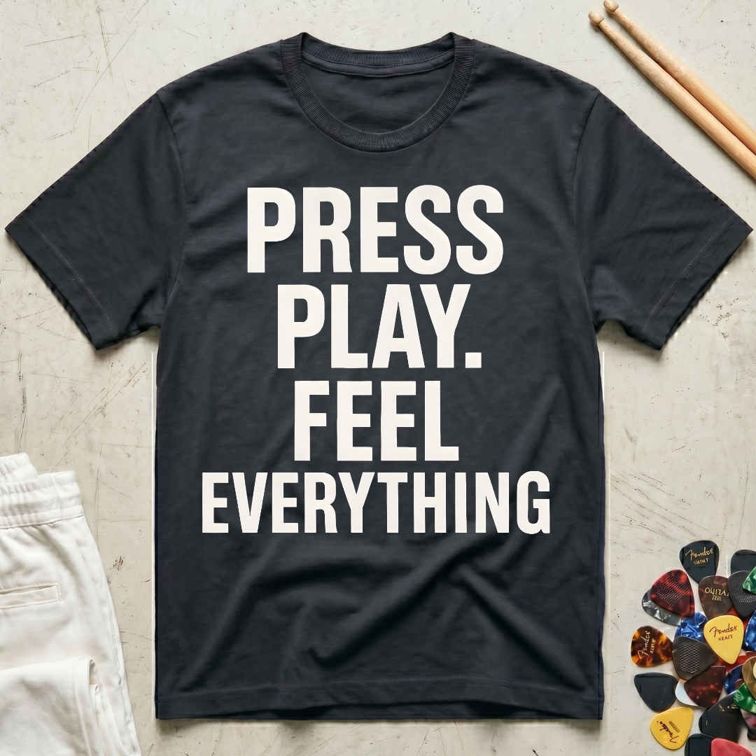 Press Play. Feel Everything T-Shirt