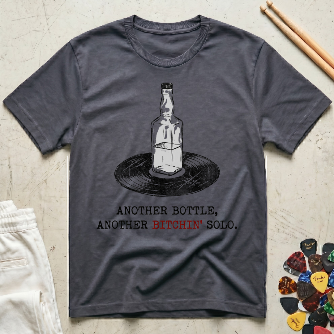 Another Bottle. Another Bitchin' Solo T-Shirt