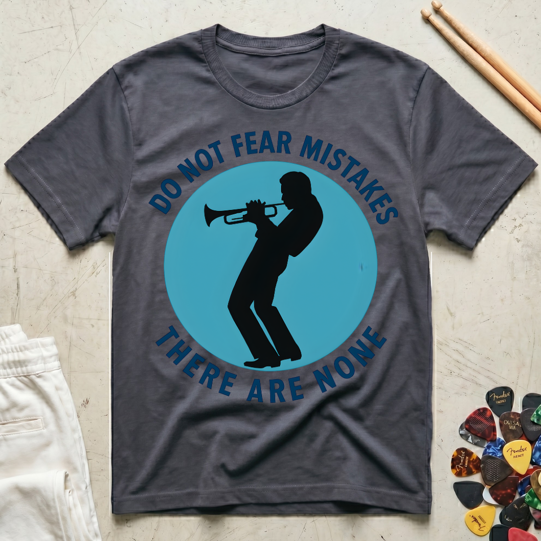 Do Not Fear Mistakes There Are None T-Shirt
