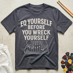 EQ Yourself Before You Wreck Yourself T-Shirt