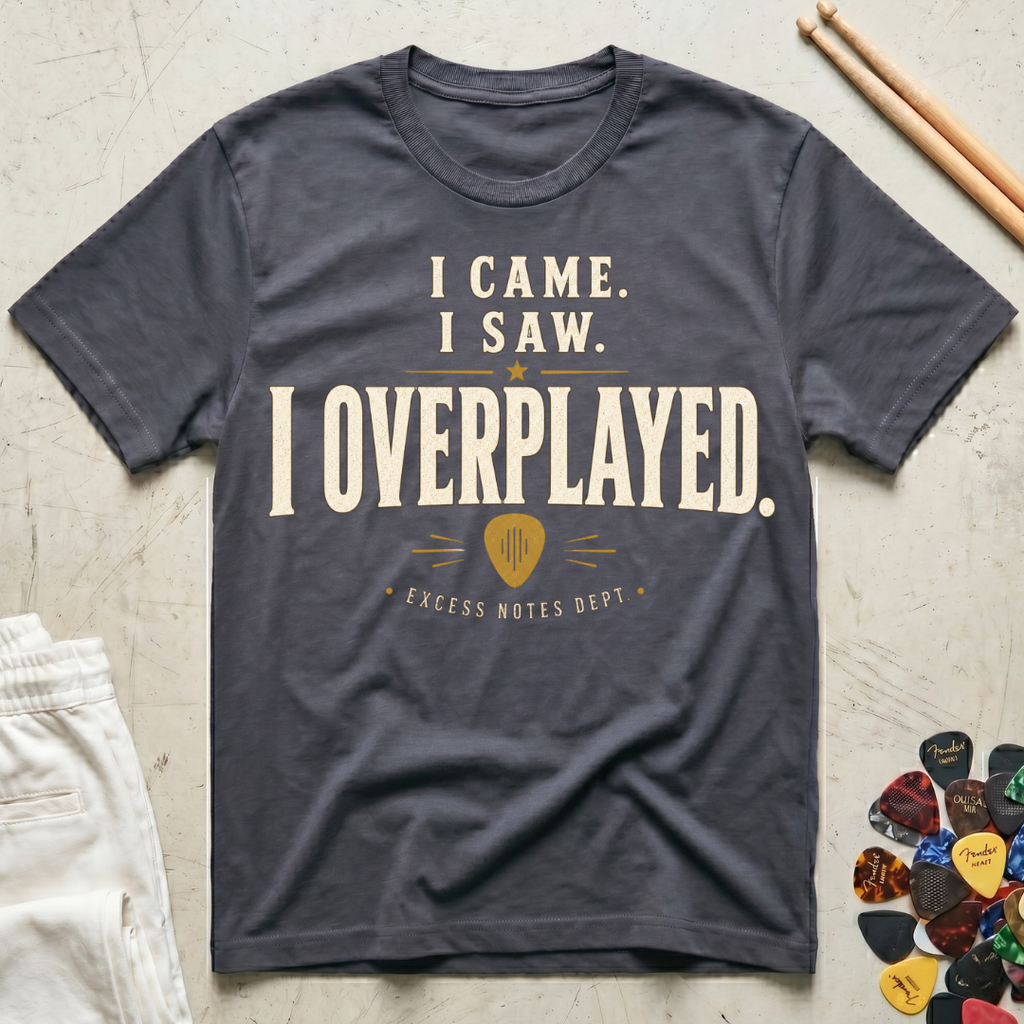 I Came. I Saw. I Overplayed. T-Shirt