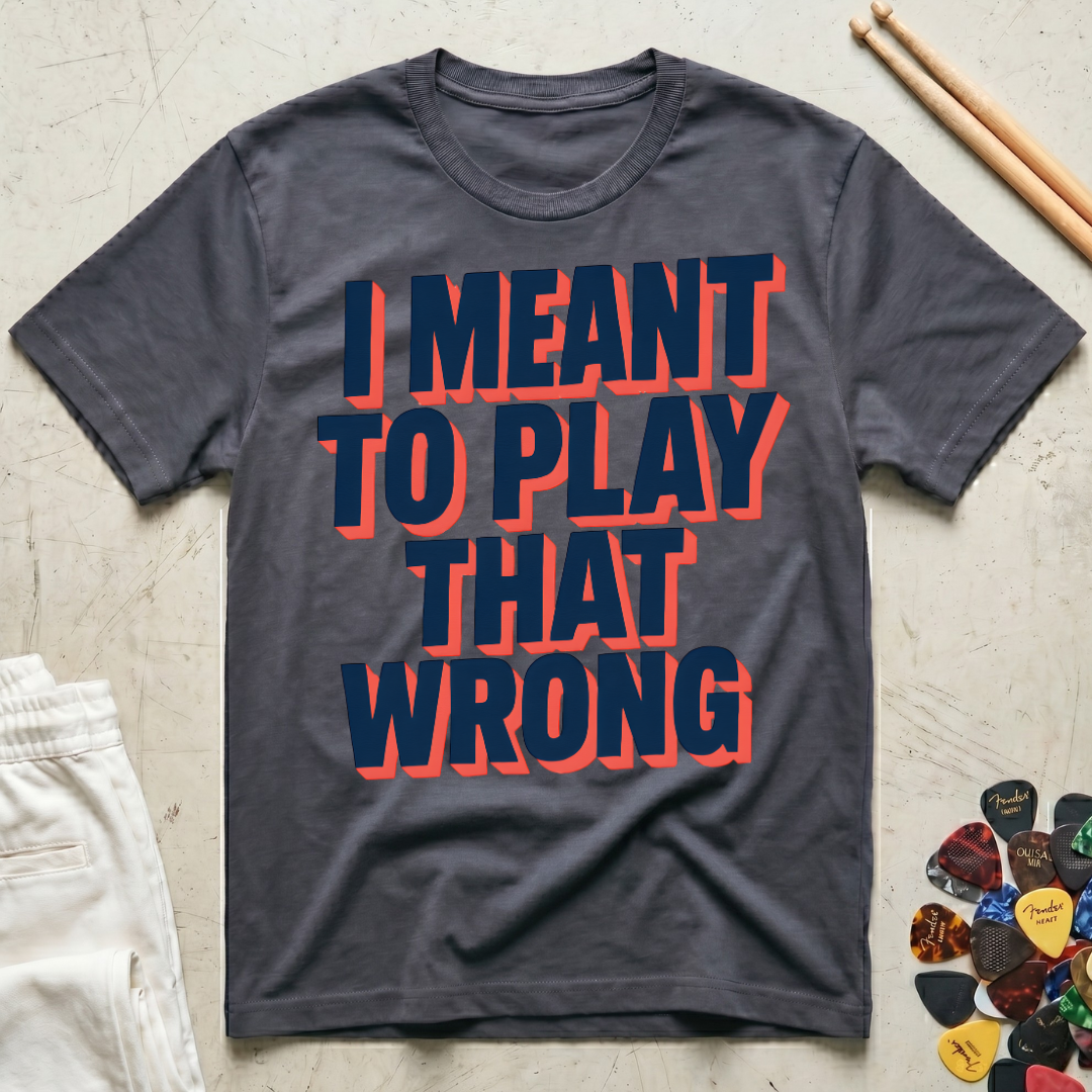 I Meant To Play That Wrong Bold Block T-Shirt