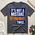 It's Not A Mistake If You Do It Twice T-Shirt