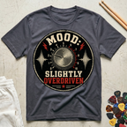 Mood: Slightly Overdriven T-Shirt