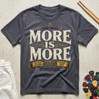 More Is More-Shred Dept. T-Shirt