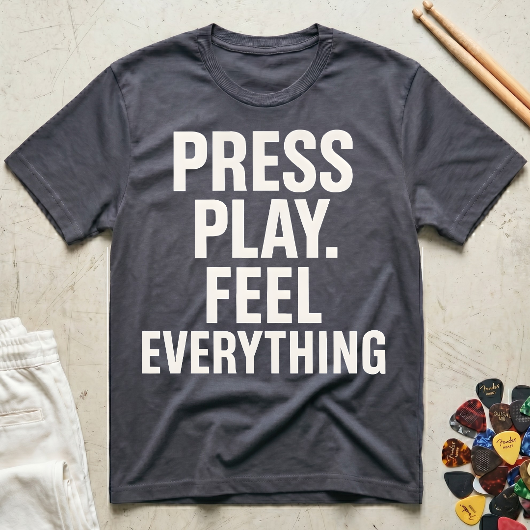 Press Play. Feel Everything T-Shirt