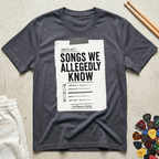 Songs We Allegedly Know T-Shirt