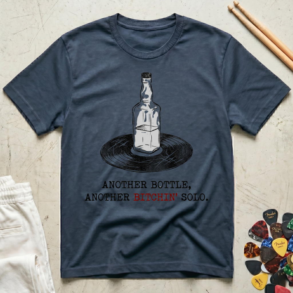 Another Bottle. Another Bitchin' Solo T-Shirt
