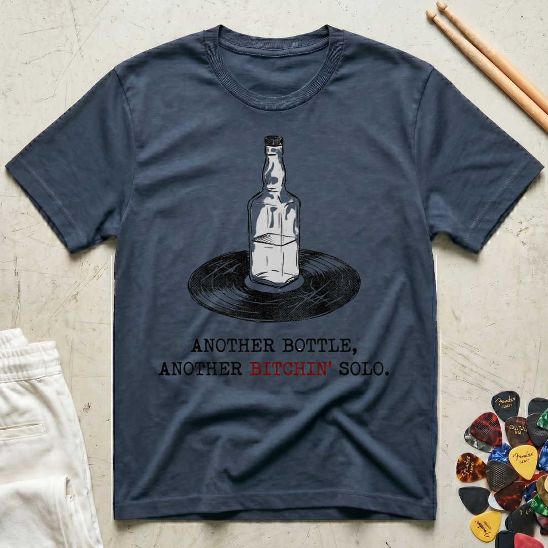 Another Bottle. Another Bitchin' Solo T-Shirt