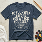 EQ Yourself Before You Wreck Yourself T-Shirt