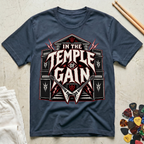 In The Temple Of Gain T-Shirt