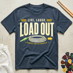 Live, Laugh, Load Out T-Shirt