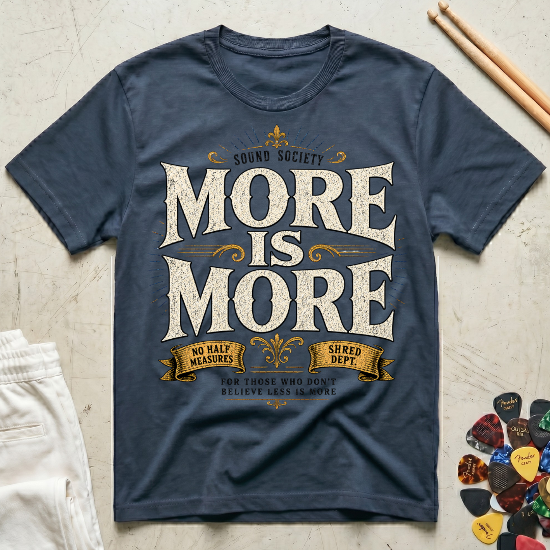 More Is More-Shred Dept. T-Shirt