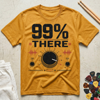 99% There T-Shirt