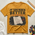 It Sounded Better At Soundcheck T-Shirt
