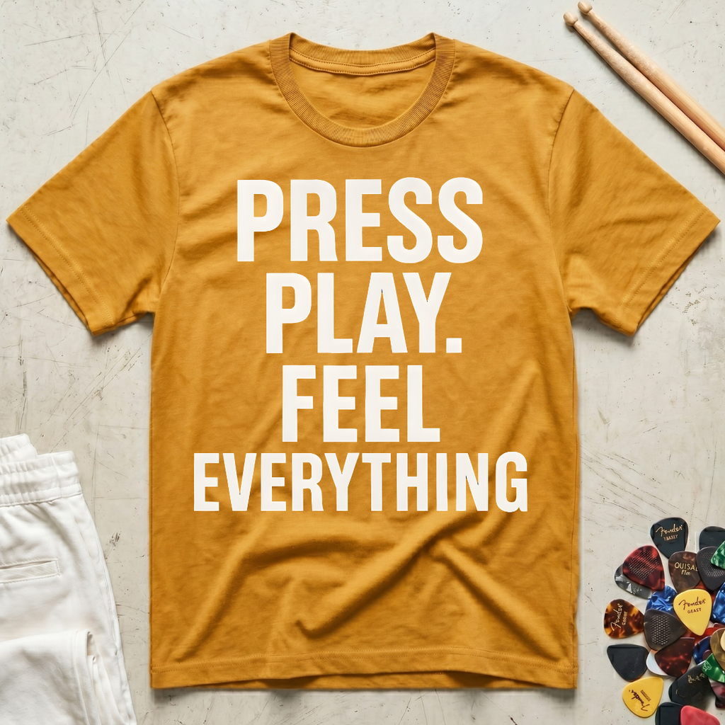 Press Play. Feel Everything T-Shirt