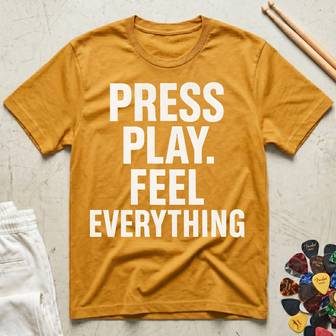Press Play. Feel Everything T-Shirt