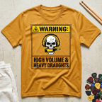 Warning: High Volume & Heavy Draughts T-Shirt