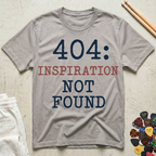 404: Inspiration Not Found T-Shirt