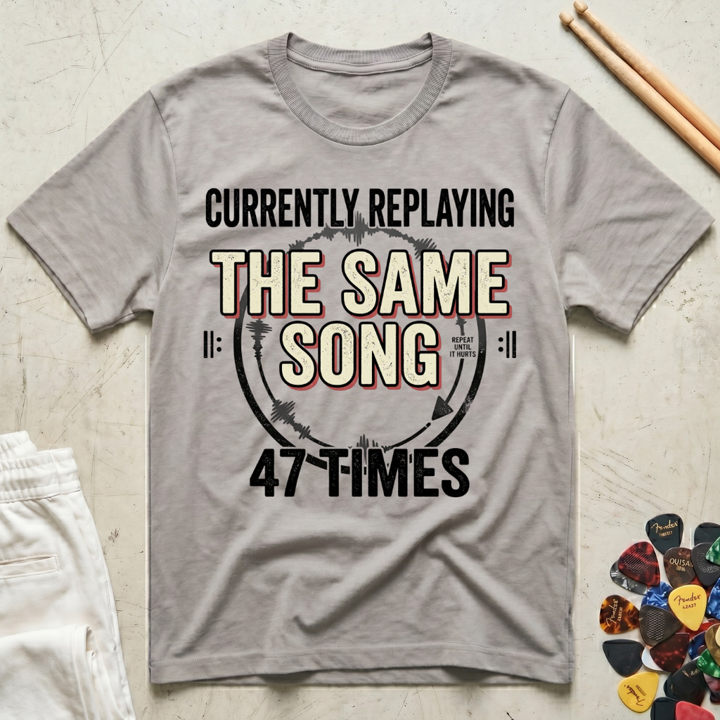 Currently Replaying The Same Song 47 Times T-Shirt